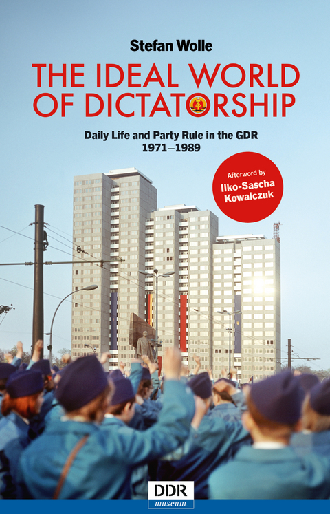 The Ideal World of Dictatorship - Stefan Dr. Wolle