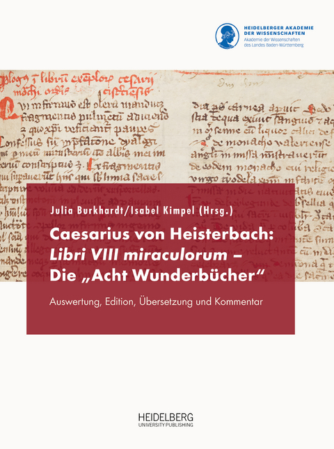 Caesarius von Heisterbach: Libri VIII miraculorum &ndash; Die &bdquo;Acht Wunderb&uuml;cher&ldquo; - 