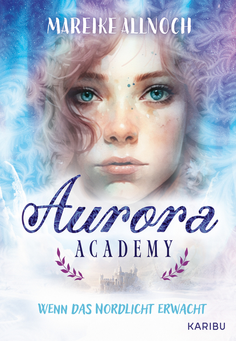 Aurora Academy (Band 1) &ndash; Wenn das Nordlicht erwacht - Mareike Allnoch