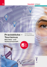 Praxisblicke Tourismus &ndash; Betriebs- und Volkswirtschaft V HLT + TRAUNER-DigiBox - Birgit Knaus-Siegel, Michael Wilhelmst&ouml;tter