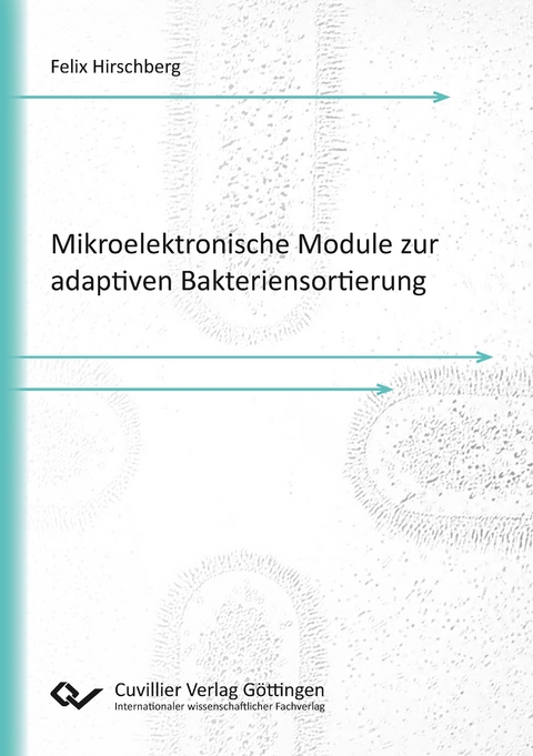 Mikroelektronische Module zur adaptiven Bakteriensortierung - Felix Hirschberg