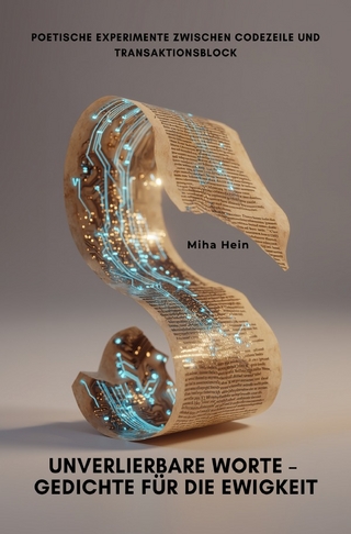 Unverlierbare Worte – Gedichte für die Ewigkeit