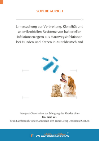 Untersuchung zur Verbreitung, Klonalität und antimikrobiellen Resistenz von bakteriellen Infektionserregern aus Harnwegsinfektionen bei Hunden und Katzen in Mitteldeutschland