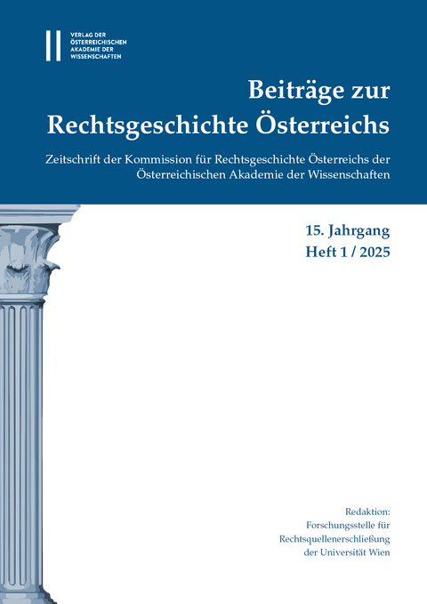 Beitr&auml;ge zur Rechtsgeschichte &Ouml;sterreichs, 15. Jahrgang, Heft 1/2025 - 