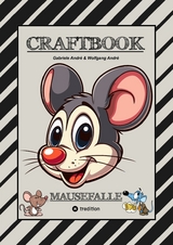 CRAFTBOOK - LUSTIGE MAUSMOTIVE - KNIFFLIGE R&Auml;TSEL - SPANNENDE AUFGABEN - TUTORIAL MAUSVORLAGEN - ZEICHENTECHNIK - MAUSGESCHICHTE SCRIBBLE - Gabriele Andr&eacute;, Wolfgang Andr&eacute;