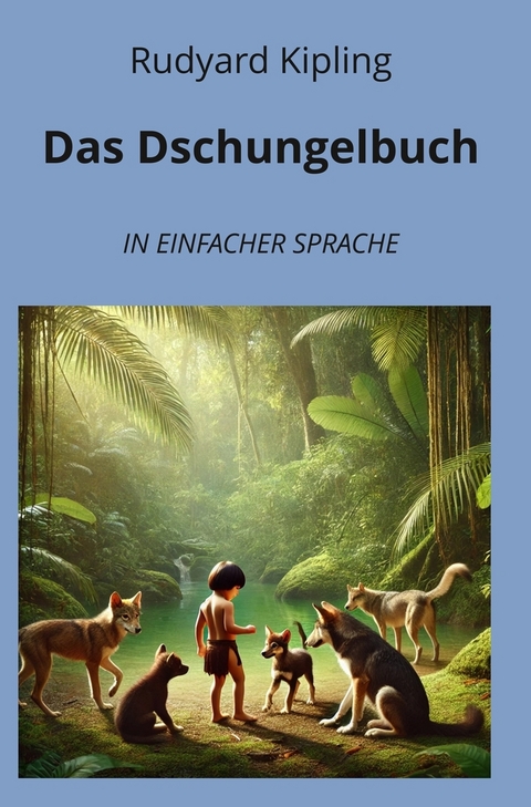 Das Dschungelbuch: In Einfacher Sprache - Rudyard Kipling