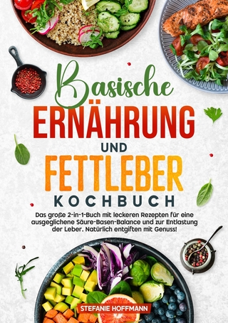 Basische Ernährung und Fettleber Kochbuch