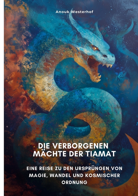 Die verborgenen M&auml;chte der Tiamat - Anouk Westerhof