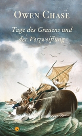 Tage des Grauens und der Verzweiflung - Owen Chase