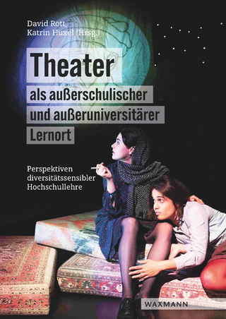 Theater als außerschulischer und außeruniversitärer Lernort