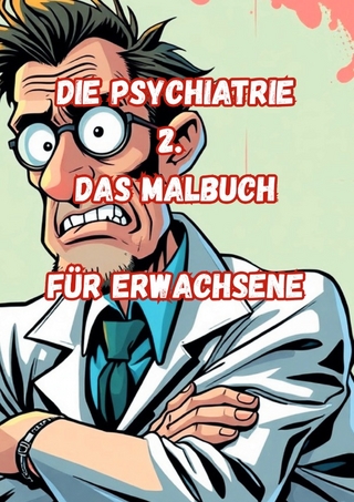 Die Psychiatrie 2. Das Malbuch Für Erwachsene