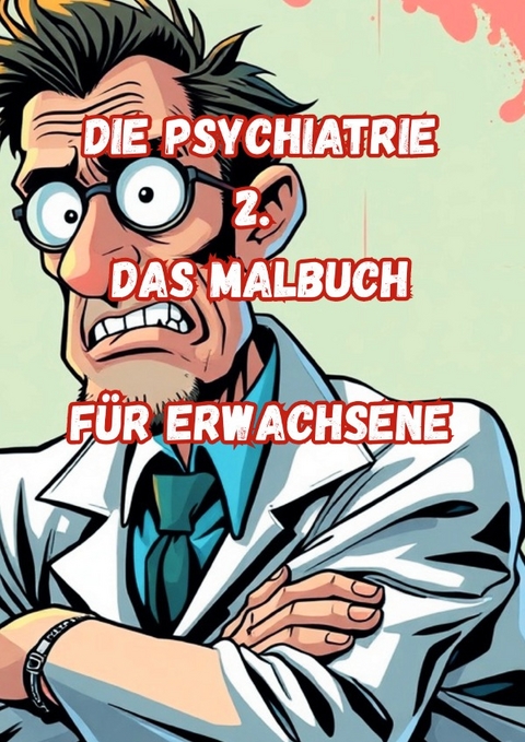 Die Psychiatrie 2. Das Malbuch F&uuml;r Erwachsene - J&uuml;rgen Arnold