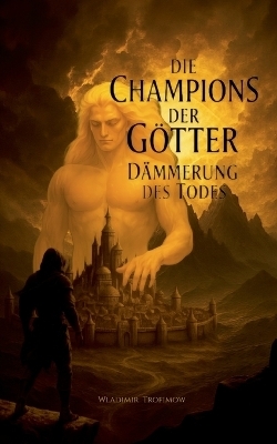 Die Champions der G&ouml;tter - Wladimir Trofimow
