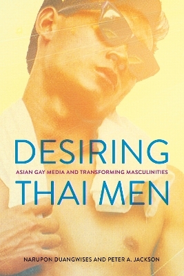 Desiring Thai Men - Narupon Duangwises, Peter A. Jackson