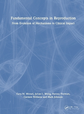 Concepts in Reproduction - Gary M. Wessel, Julian L. Wong, Harvey Florman, Carmen J. Williams, Mark A. Johnson