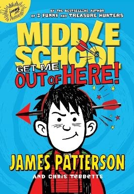 Get Me Out of Here! - James Patterson, Chris Tebbetts