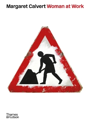 Margaret Calvert: Woman at Work - Margaret Calvert, Adrian Shaughnessy