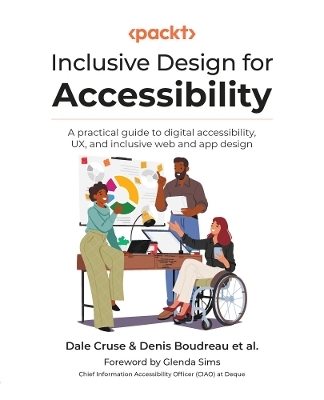 Inclusive Design for Accessibility - Dale Cruse, Denis Boudreau