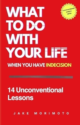 What to Do With Your Life When You Have Indecision
