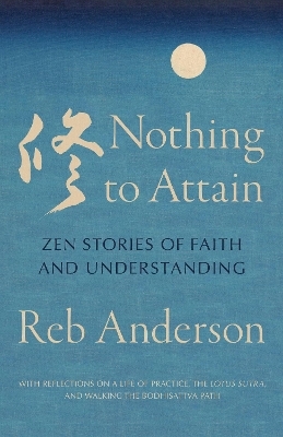 Nothing to Attain - Reb Anderson
