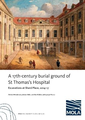 ﻿A 17th-century burial ground of St Thomas’s Hospital, Southwark