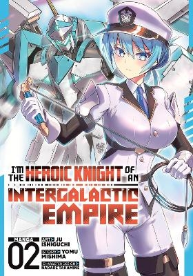 I'm the Heroic Knight of an Intergalactic Empire! (Manga) Vol. 2 - Yomu Mishima