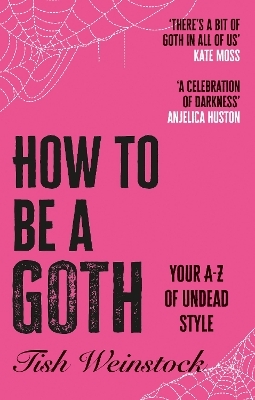 How to Be a Goth - Tish Weinstock