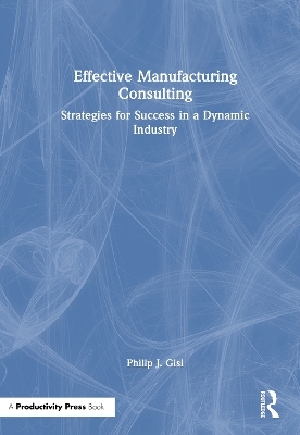 Effective Manufacturing Consulting - Philip J. Gisi