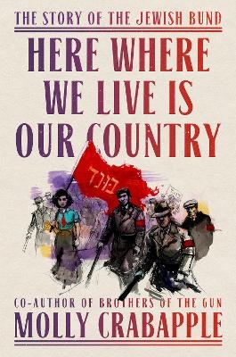 Here Where We Live Is Our Country - Molly Crabapple