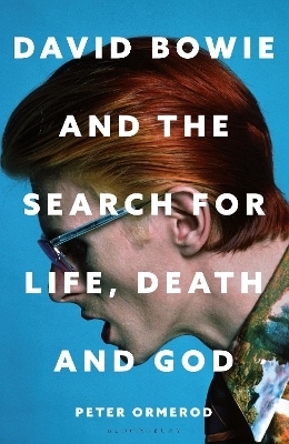 David Bowie and the Search for Life, Death and God - Peter Ormerod