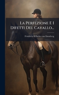 La Perfezione E I Difetti Del Cavallo... - 