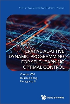 Iterative Adaptive Dynamic Programming For Self-learning Optimal Control - Qinglai Wei, Ruizhuo Song, Hongyang Li
