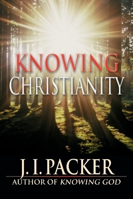 Knowing Christianity - J. I. Packer