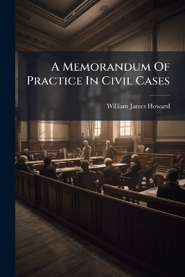 A Memorandum Of Practice In Civil Cases