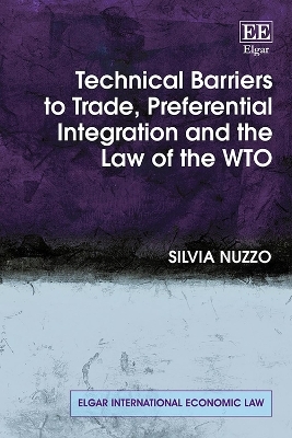 Technical Barriers to Trade, Preferential Integration and the Law of the WTO - Silvia Nuzzo
