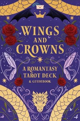 Wings and Crowns: A Romantasy Tarot Deck and Guidebook - Regina De Spada