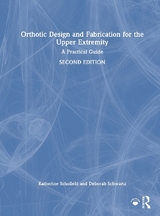 Orthotic Design and Fabrication for the Upper Extremity - Schofield, Katherine; Schwartz, Deborah