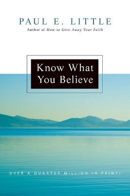Know What You Believe - Paul E. Little, James F. Nyquist