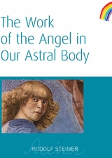 Work of the Angel in Our Astral Body -  Rudolf Steiner