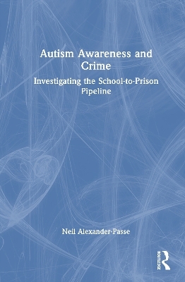 Autism Awareness and Crime - Neil Alexander-Passe