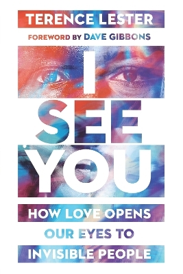 I See You – How Love Opens Our Eyes to Invisible People