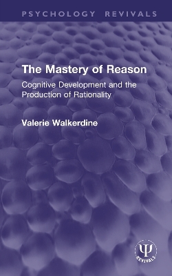 The Mastery of Reason - Valerie Walkerdine