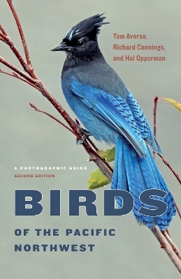 Birds of the Pacific Northwest - Tom Aversa, Richard Cannings, Hal Opperman