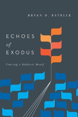 Echoes of Exodus – Tracing a Biblical Motif