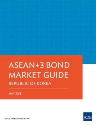 ASEAN 3 Bond Market Guide 2018: Republic of Korea -  Asian Development Bank