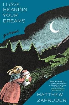 I Love Hearing Your Dreams - Matthew Zapruder