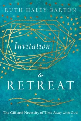 Invitation to Retreat – The Gift and Necessity of Time Away with God