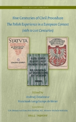 Five Centuries of Civil Procedure: The Polish Experience in a European Context (16th to 21st Centuries) - 