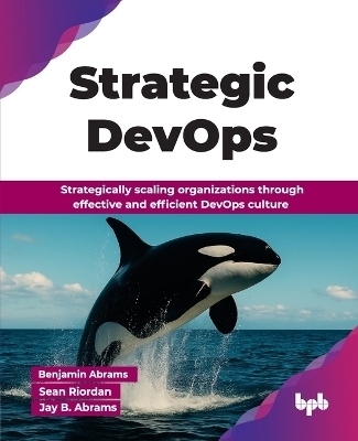 Strategic DevOps - Benjamin Abrams, Jay B. Abrams