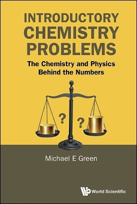 Introductory Chemistry Problems: The Chemistry And Physics Behind The Numbers